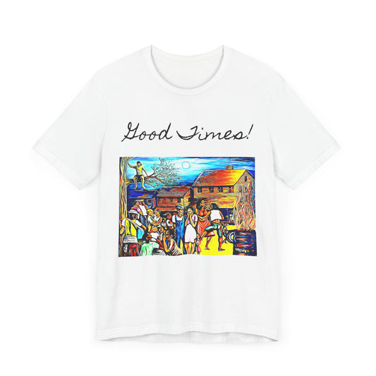 Good Times Down Home Unisex Short Sleeve Tee - Vibrant Art Design